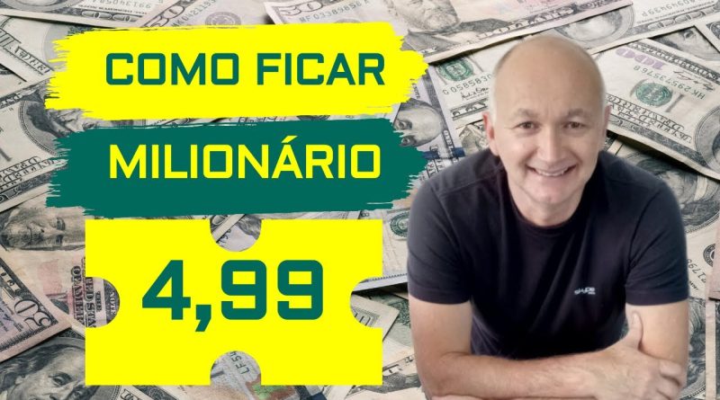 COMO FICAR MILHONARIO MILIONARIO RICO 4,99 | GANHAR DINHEIRO NA INTERNET
